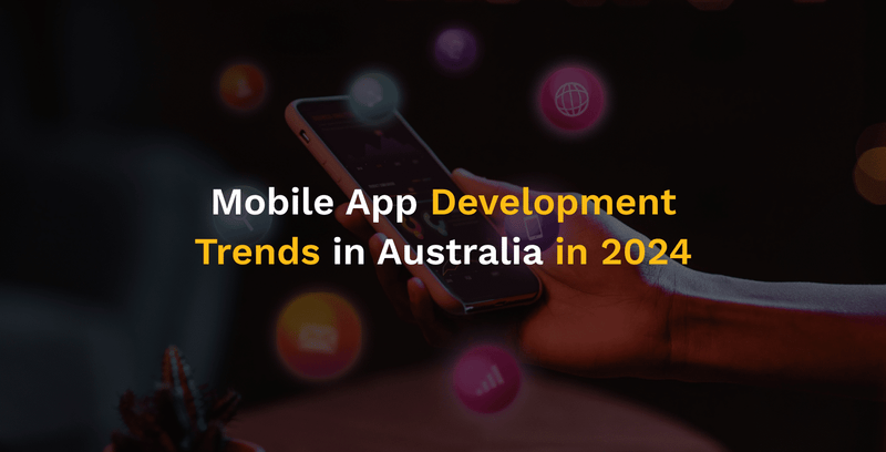 Mobile App Development Trends in Australia in 2024