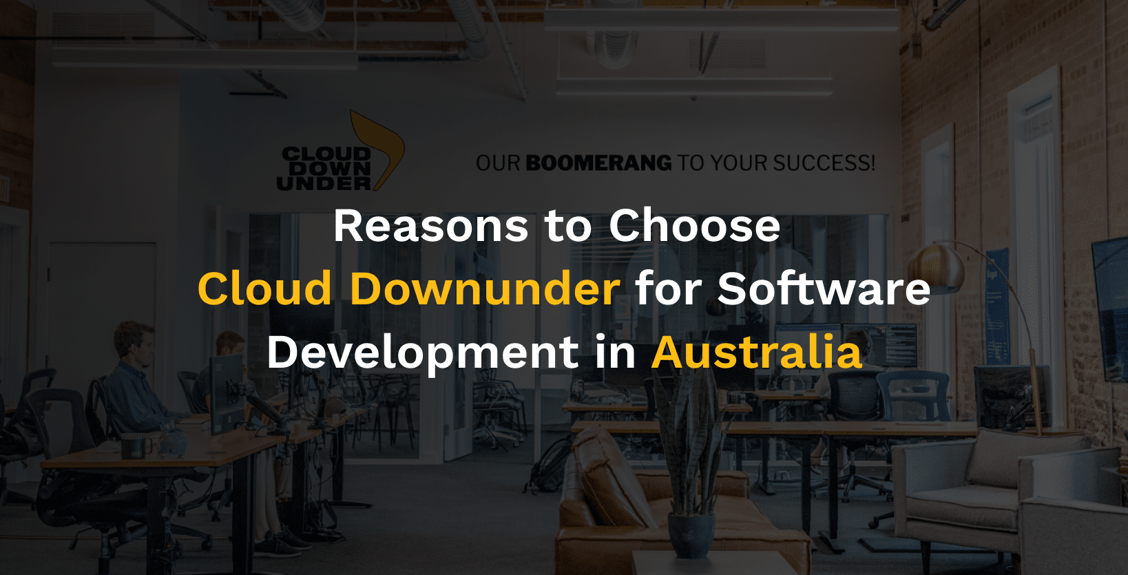 Reasons to Choose Cloud Downunder for Software Development in Australia