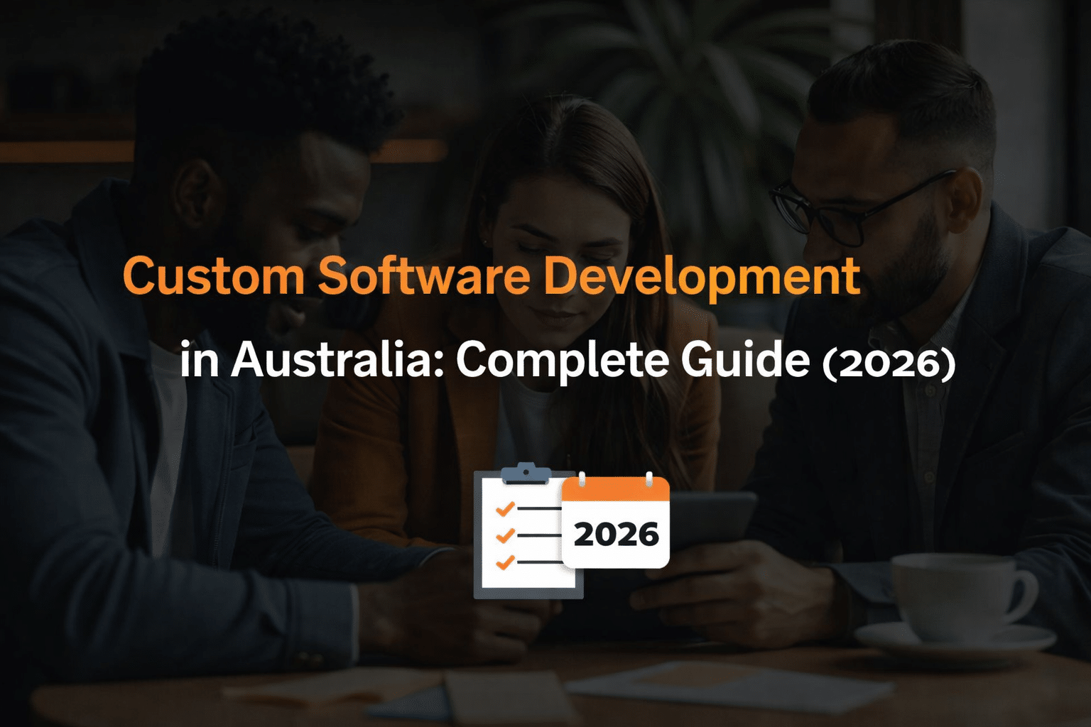 Custom Software Development in Australia: Complete Guide (2026)